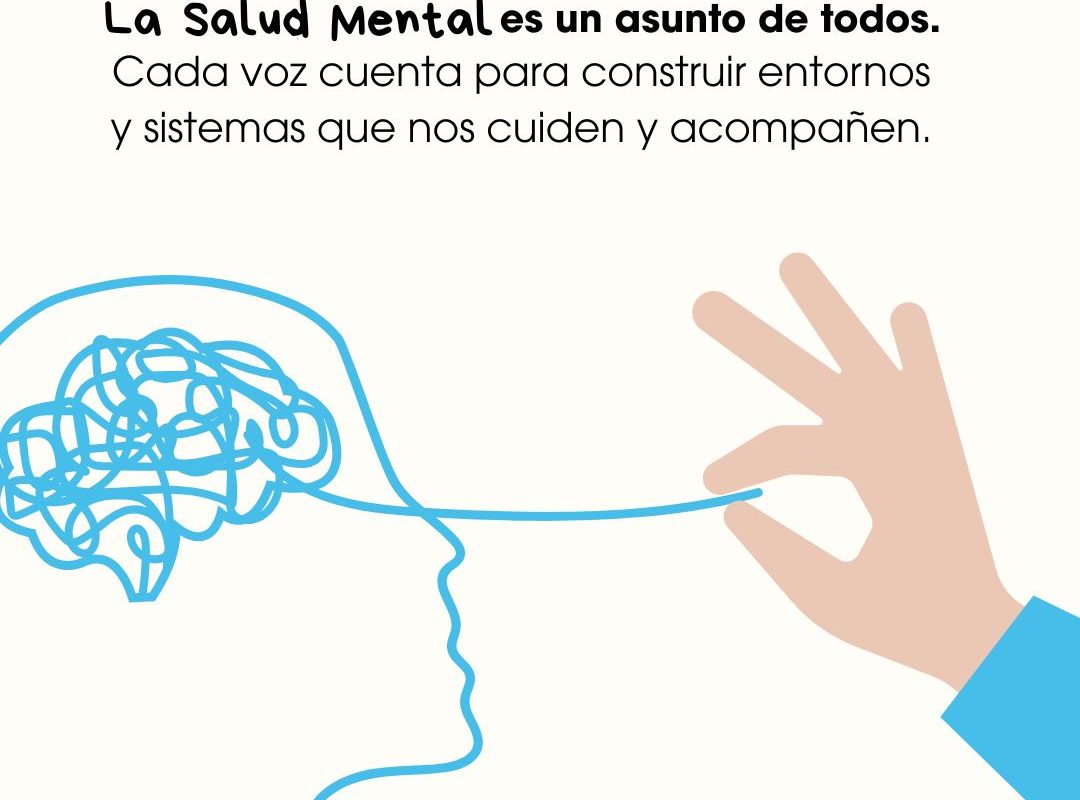 Pieza Día de la Salud Mental, 10 de octubre: La salud mental es un asunto de todos. Cada voz cuenta para construir entornos y sistemas que nos cuiden y acompañen.